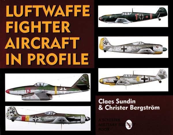 Luftwaffe Fighter Aircraft in Profile, Gebundene Ausgabe von Claes Sundin , Christer Bergstrom, Schiffer Publishing, 9780764302916