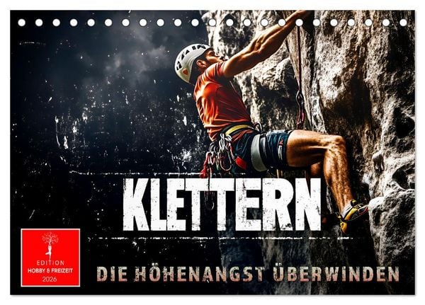 Klettern - die Höhenangst überwinden (Tischkalender 2026 DIN A5 quer), CALVENDO Monatskalender
