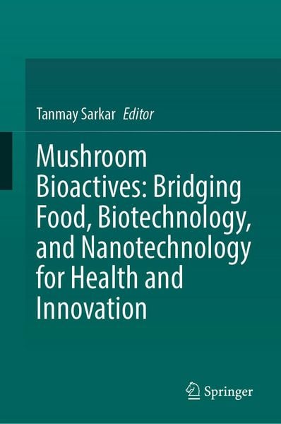 Produktbild: Mushroom Bioactives: Bridging Food, Biotechnology, and Nanotechnology for Health and Innovation
