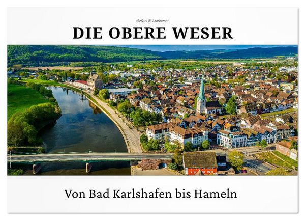 Die Obere Weser - von Bad Karlshafen bis Hameln (Wandkalender 2026 DIN A3 quer), CALVENDO Monatskalender