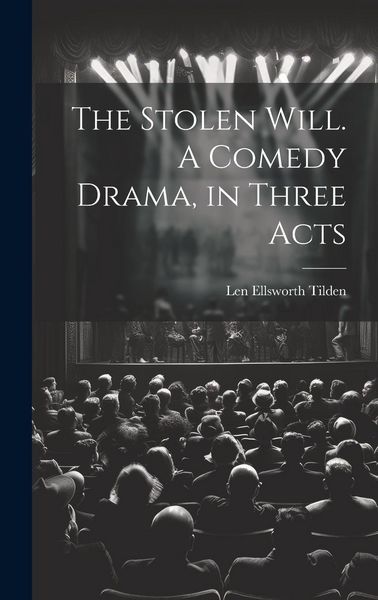 Produktbild: The Stolen Will. A Comedy Drama, in Three Acts