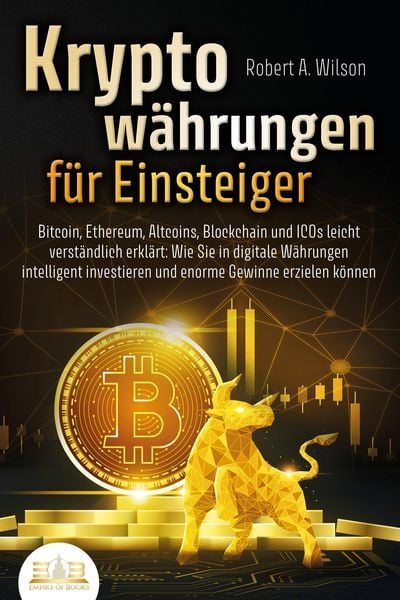 Produktbild: KRYPTOW&Auml;HRUNGEN F&Uuml;R EINSTEIGER - Bitcoin, Ethereum, Altcoins, Blockchain und ICOs leicht verst&auml;ndlich erkl&auml;rt: Wie Sie in digitale W&auml;hrungen intellige