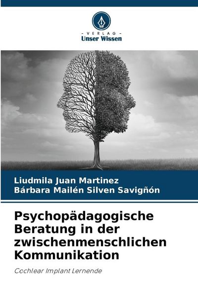 Psychopädagogische Beratung in der zwischenmenschlichen Kommunikation, Taschenbuch von Liudmila Juan Martínez , Bárbara Mailén Silven Savigñón, Verlag