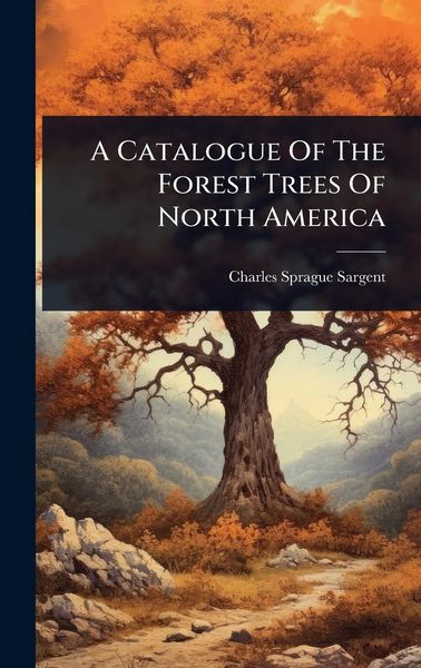 Produktbild: A Catalogue Of The Forest Trees Of North America