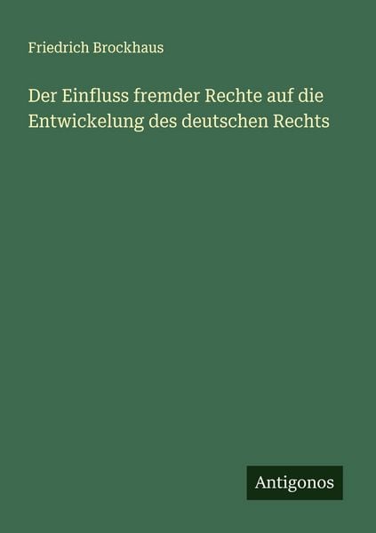 Produktbild: Der Einfluss fremder Rechte auf die Entwickelung des deutschen Rechts