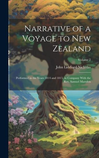 Produktbild: Narrative of a Voyage to New Zealand: Performed in the Years 1814 and 1815, in Company With the Rev. Samuel Marsden; Volume 2