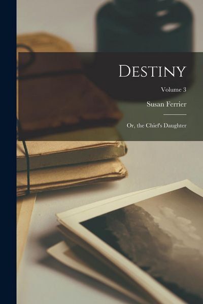 Produktbild: Destiny; Or, the Chief's Daughter; Volume 3