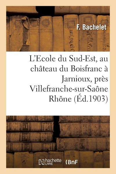 Produktbild: L'Ecole Du Sud-Est, Au Ch&acirc;teau Du Boisfranc &Agrave; Jarnioux, Pr&egrave;s Villefranche-Sur-Sa&ocirc;ne Rh&ocirc;ne