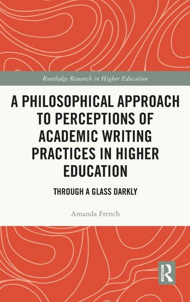 Produktbild: A Philosophical Approach to Perceptions of Academic Writing Practices in Higher Education