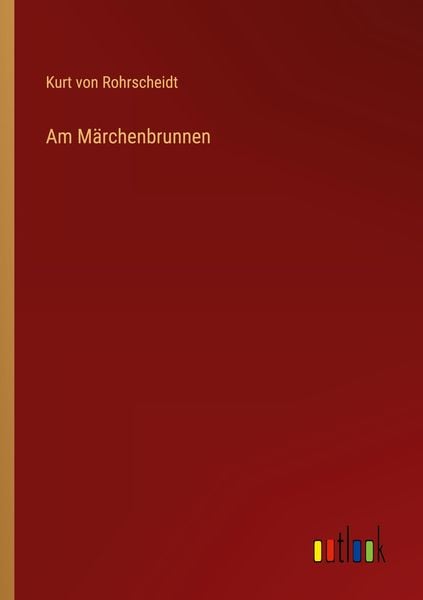 Am Märchenbrunnen, Taschenbuch von Kurt Rohrscheidt, Outlook, 9783368417963