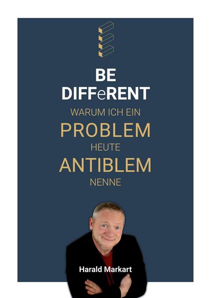 Produktbild: BE DIFFeRENT - Warum ich ein Poblem heute Antiblem nenne