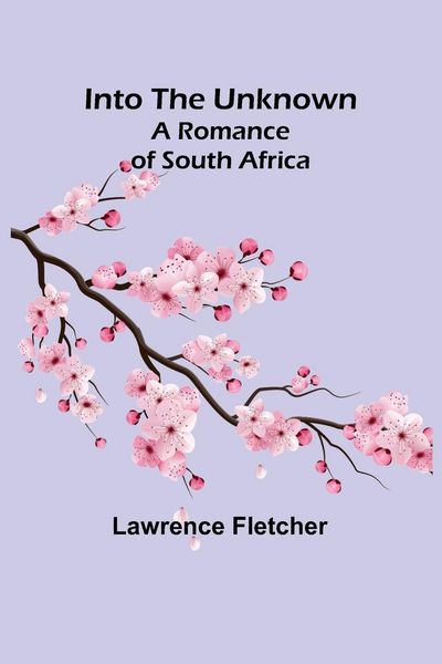 Produktbild: Into the Unknown; A Romance of South Africa