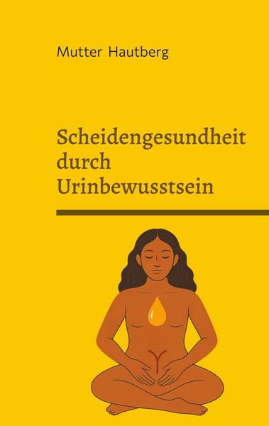 Produktbild: Scheidengesundheit durch Urinbewusstsein
