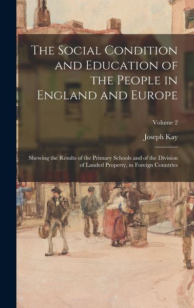 Produktbild: The Social Condition and Education of the People in England and Europe
