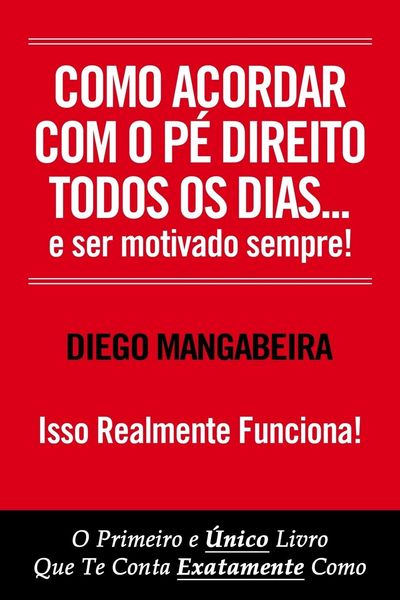 Produktbild: Como Acordar Com O P&eacute; Direito Todos Os Dias E Ser Motivado Sempre!
