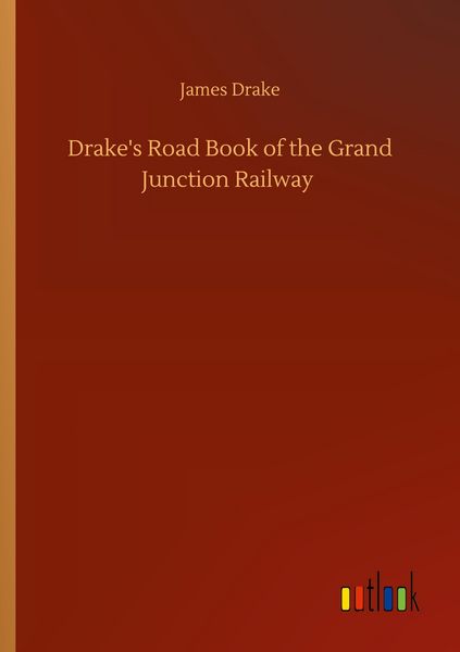 Produktbild: Drake's Road Book of the Grand Junction Railway