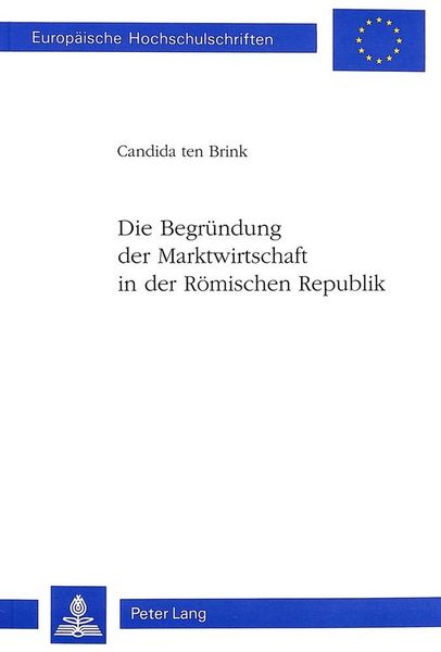 Produktbild: Die Begr&uuml;ndung der Marktwirtschaft in der R&ouml;mischen Republik