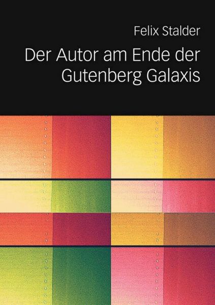 Produktbild: Der Autor am Ende der Gutenberg Galaxis