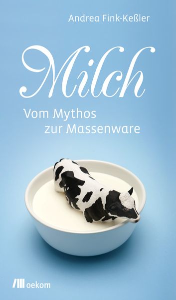 Milch, Gebundene Ausgabe von Andrea, Oekom verlag, 978-3-86581-311-4