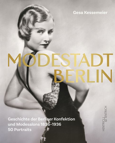 Modestadt Berlin, Gebundene Ausgabe von Gesa Kessemeier, Hentrich und Hentrich Verlag Berlin, 9783955657307