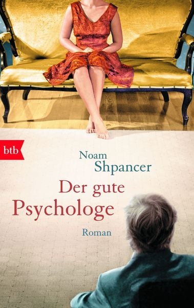 Der gute Psychologe, Taschenbuch von Noam Shpancer, btb, 978-3-442-74507-4