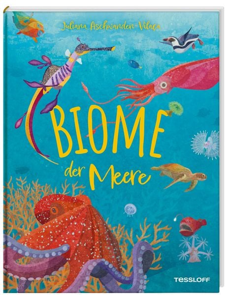 Biome der Meere, Gebundene Ausgabe von Juliana Aschwanden-Vilaça, Tessloff Verlag Ragnar Tessloff GmbH & Co. KG, 978-3-7886-7653-7
