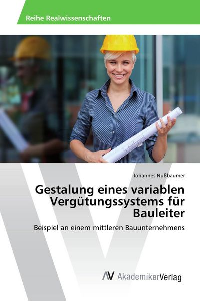 Produktbild: Gestalung eines variablen Verg&uuml;tungssystems f&uuml;r Bauleiter