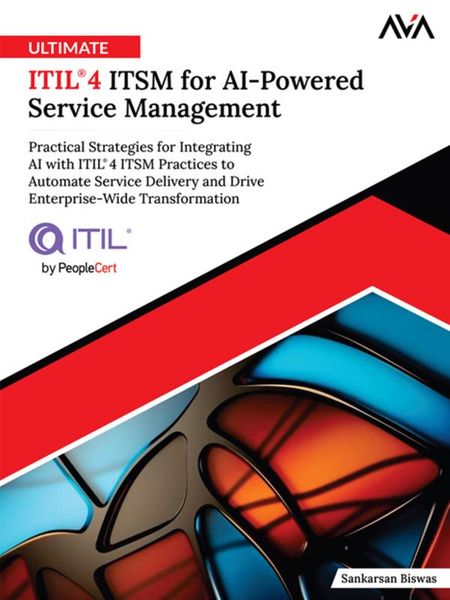 Produktbild: Ultimate ITIL&reg;4 ITSM for AI-Powered Service Management: Practical Strategies for Integrating AI with ITIL&reg;4 ITSM Practices to Automate Service Deliver
