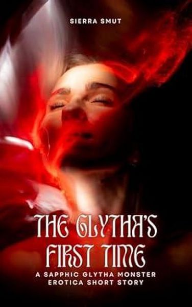 Produktbild: The Glytha's First Time (The Glytha Sapphic Monster Erotica Collection, #2)