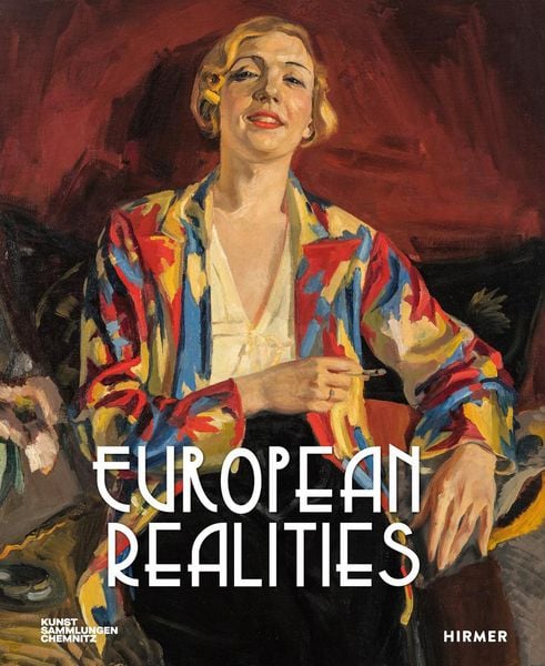 European Realities - Realismusbewegungen der 1920er und 1930er Jahre in Europa, Gebundene Ausgabe von , Hirmer, 9783777445663