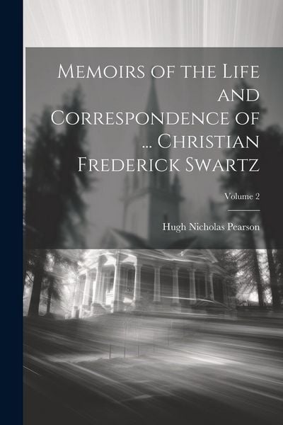 Produktbild: Memoirs of the Life and Correspondence of ... Christian Frederick Swartz; Volume 2