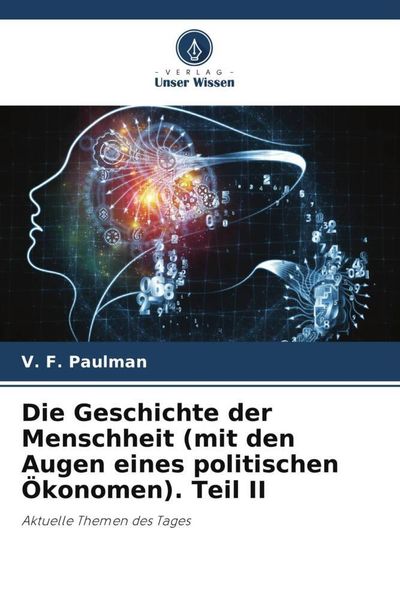 Produktbild: Die Geschichte der Menschheit (mit den Augen eines politischen &Ouml;konomen). Teil II