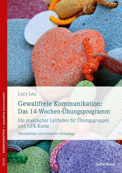 Gewaltfreie Kommunikation: Das 14-Wochen-Übungsprogramm