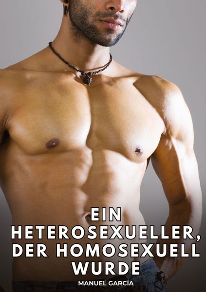 Produktbild: Ein Heterosexueller, der homosexuell wurde