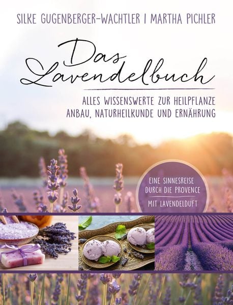 Das Lavendelbuch, Taschenbuch von Silke Gugenberger-Wachtler , Martha Pichler, Windpferd Verlag, 9783864101823