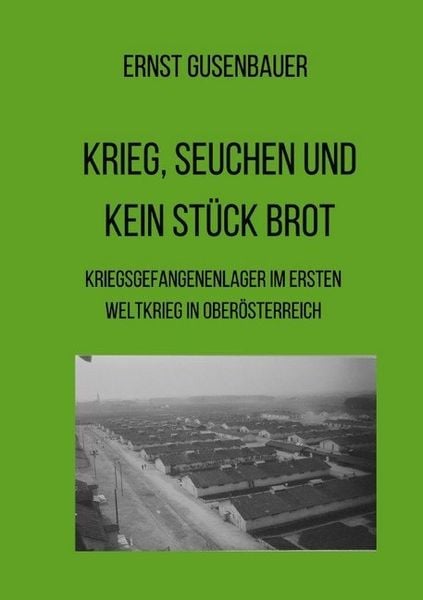 Krieg, Seuchen und kein Stück Brot, Taschenbuch von Ernst Gusenbauer, Epubli, 9783748527084