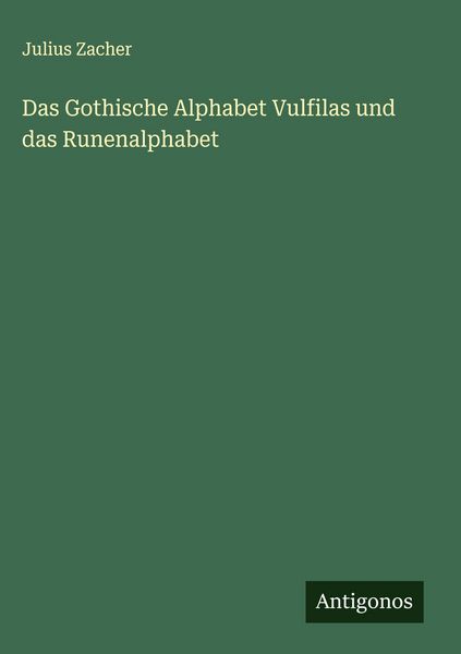 Produktbild: Das Gothische Alphabet Vulfilas und das Runenalphabet