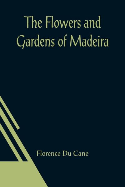 Produktbild: The Flowers and Gardens of Madeira
