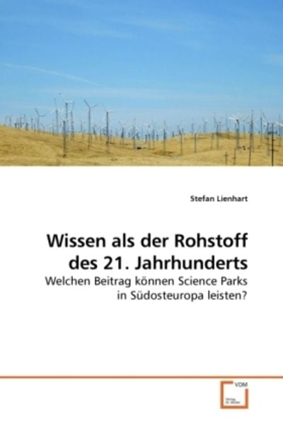 Lienhart, S: Wissen als der Rohstoff des 21. Jahrhunderts, Taschenbuch von Stefan Lienhart, VDM, 978-3-639-21694-3