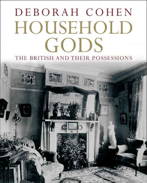 Produktbild: Household Gods: The British and Their Possessions