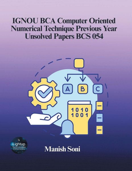 Produktbild: IGNOU BCA Computer Oriented Numerical Technique Previous Year Unsolved Papers BCS 054