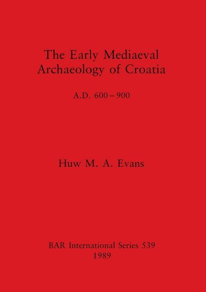 Produktbild: The Early Mediaeval Archaeology of Croatia, A.D. 600-900