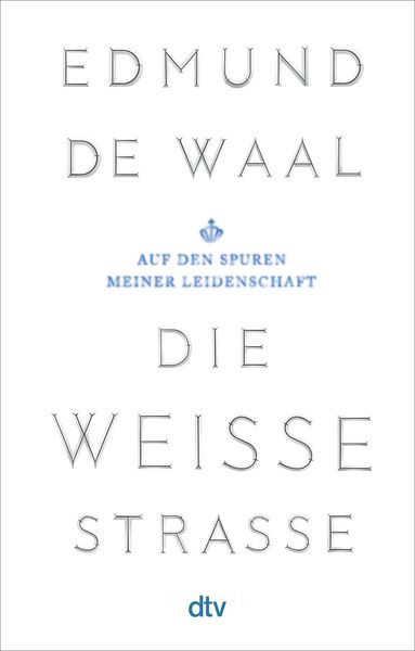 Die weiße Straße, Taschenbuch von Edmund de Waal, dtv, 978-3-423-14669-2