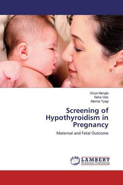 Produktbild: Mangla, D: Screening of Hypothyroidism in Pregnancy