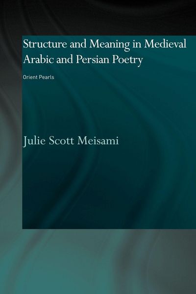 Produktbild: Structure and Meaning in Medieval Arabic and Persian Lyric Poetry