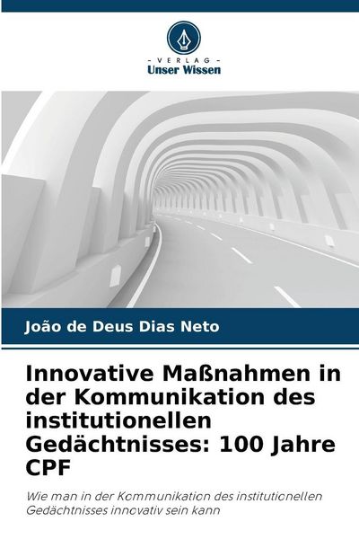Produktbild: Innovative Ma&szlig;nahmen in der Kommunikation des institutionellen Ged&auml;chtnisses: 100 Jahre CPF
