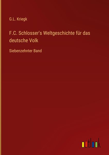 Produktbild: F.C. Schlosser's Weltgeschichte f&uuml;r das deutsche Volk