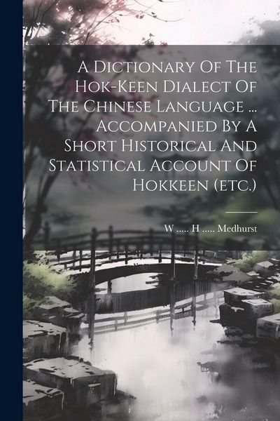 Produktbild: A Dictionary Of The Hok-keen Dialect Of The Chinese Language ... Accompanied By A Short Historical And Statistical Account Of Hokkeen (etc.)