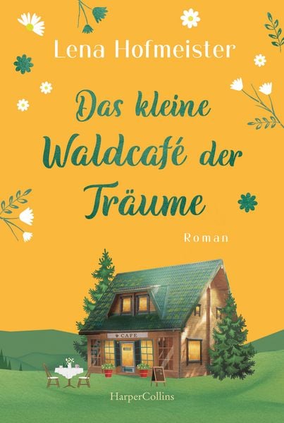 Das kleine Waldcafé der Träume, Taschenbuch von Lena Hofmeister, HarperCollins Taschenbuch