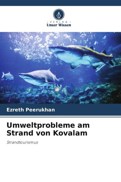 Umweltprobleme am Strand von Kovalam, Taschenbuch von Ezreth Peerukhan, Verlag Unser Wissen, 9786204843629